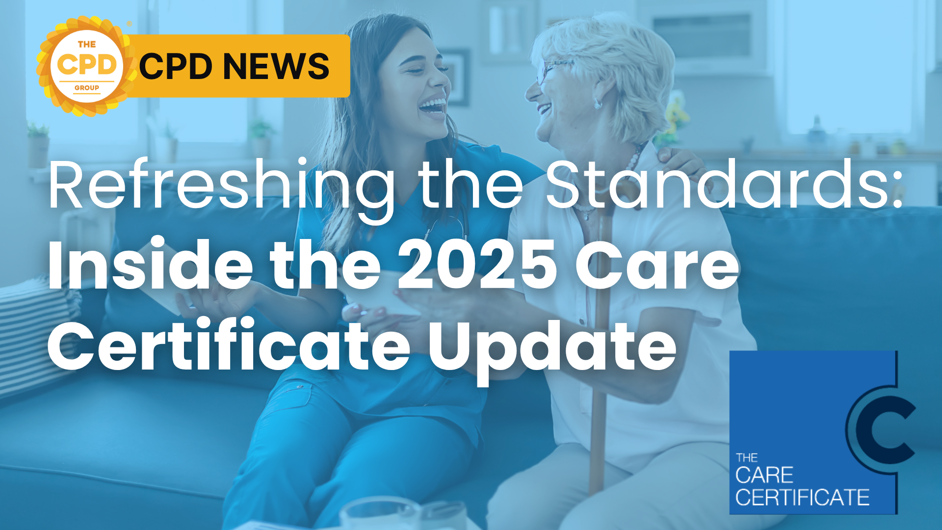 Refreshing the Standards: Inside the 2025 Care Certificate Update